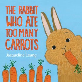 The Rabbit Who Ate Too Many Carrots